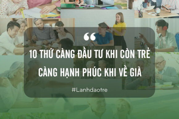10 KHOẢN ĐẦU TƯ VÀNG CỦA TUỔI TRẺ GIÚP CÀNG HẠNH PHÚC VỀ SAU